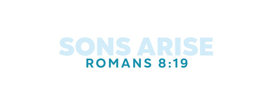 Sons Arise - Romans 8:19