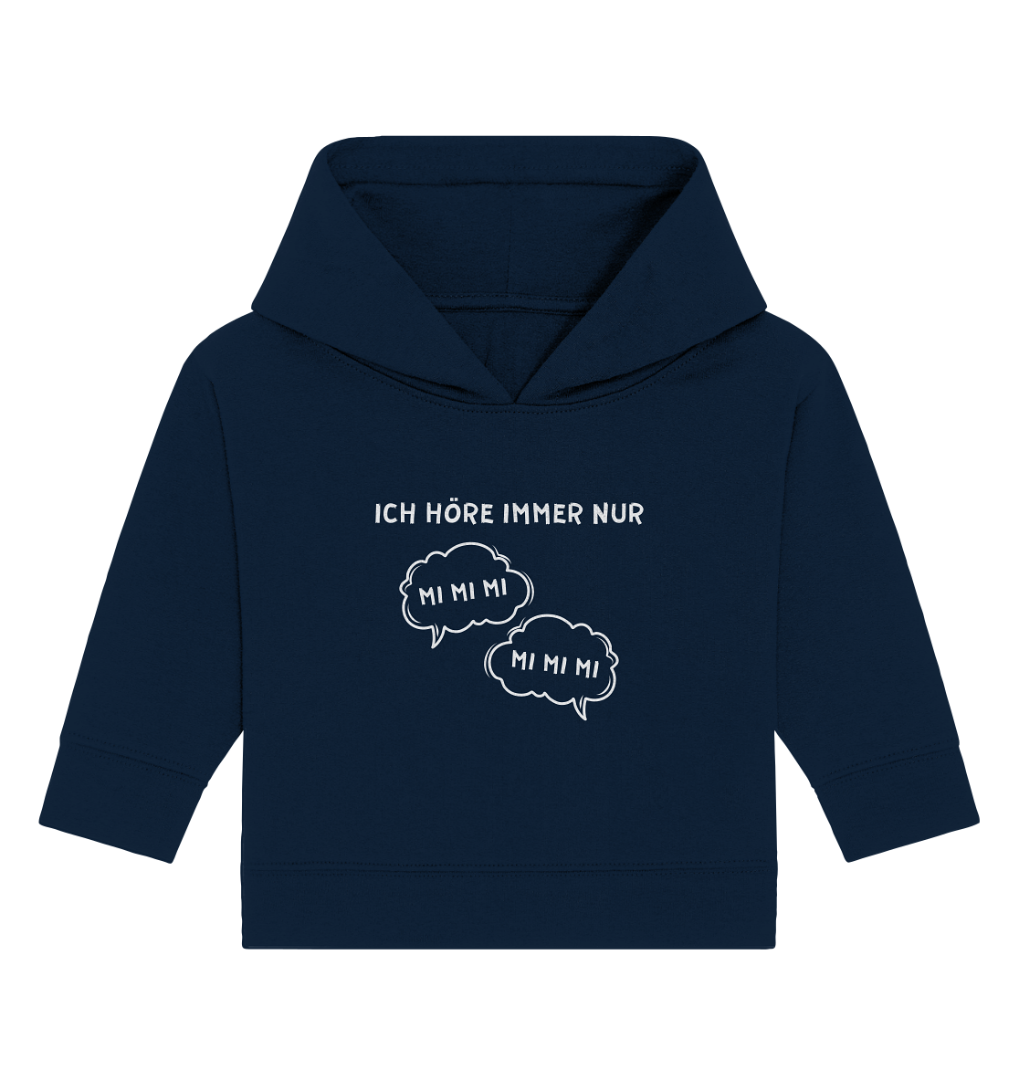 Ich höre immer nur mi mi mi - Baby Organic Hoodie