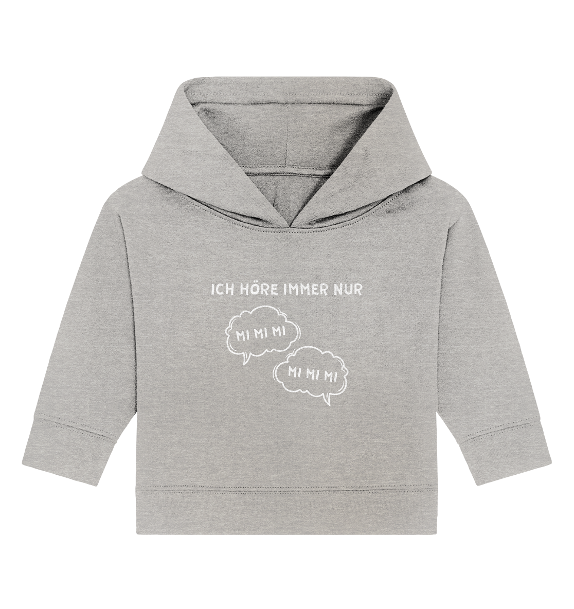 Ich höre immer nur mi mi mi - Baby Organic Hoodie