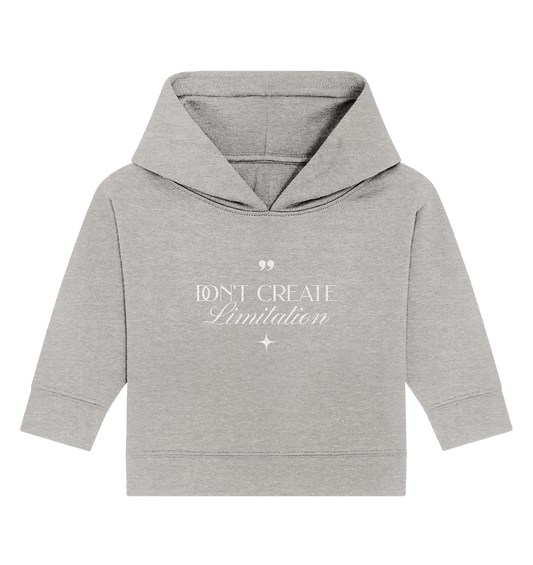 Don’t Create Limitations - Baby Organic Hoodie