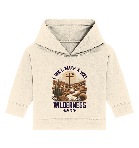 I Will Make a Way in the Wilderness – Isaiah 43:19 - Baby Organic Hoodie