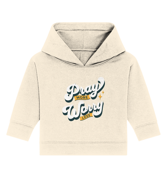 Bete mehr, sorge dich weniger - Baby Organic Hoodie