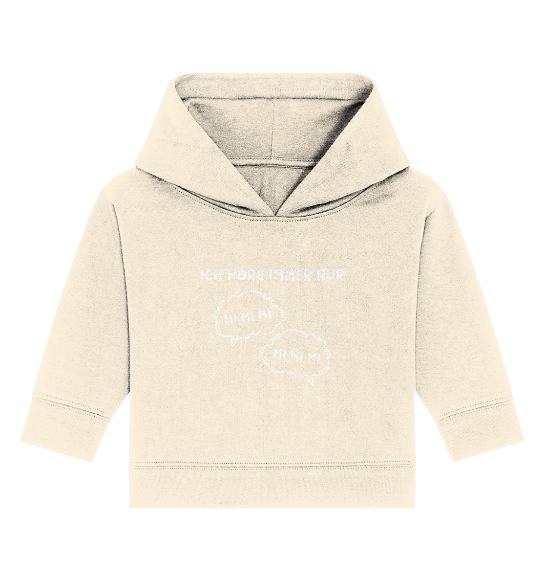 Ich höre immer nur mi mi mi - Baby Organic Hoodie