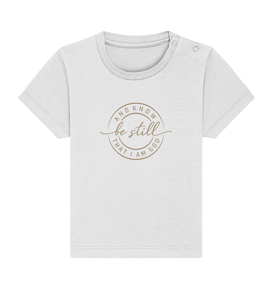 Sei still – und erkenne, dass ich Gott bin - Baby Organic Shirt