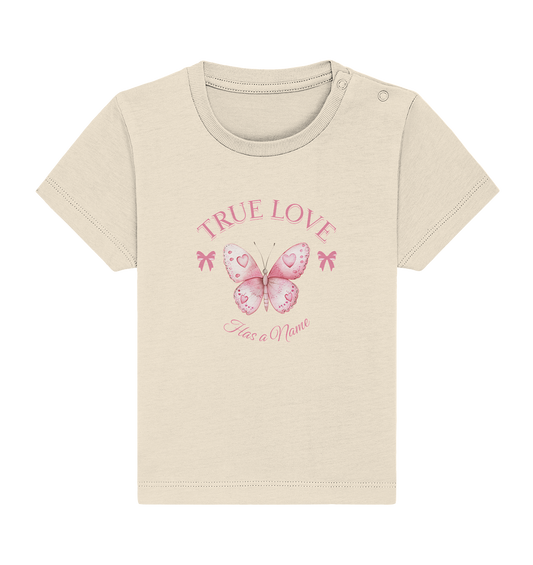 True Love - Has a Name - Baby Organic Shirt