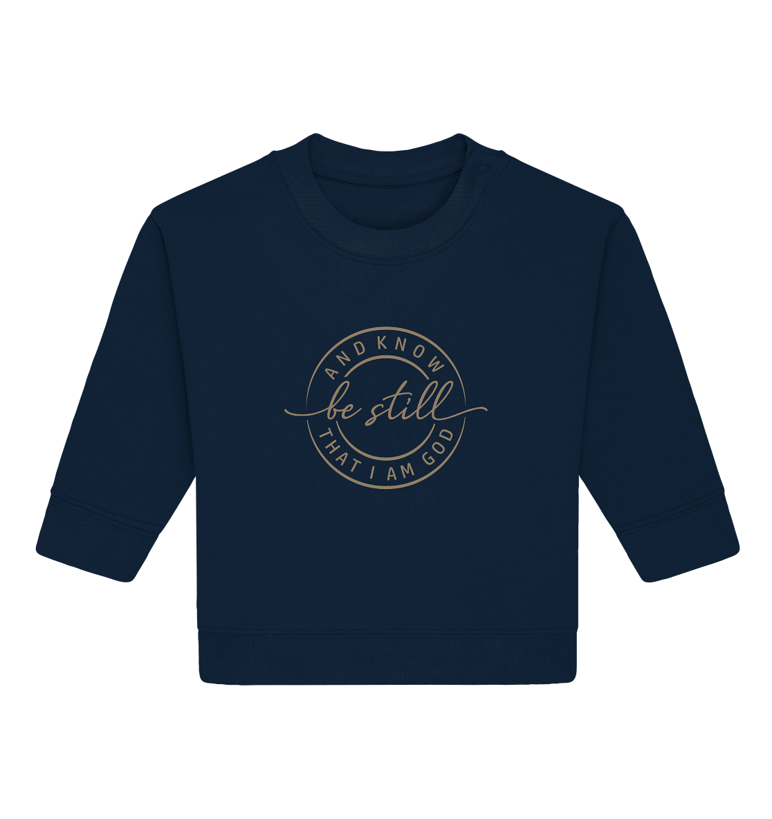 Sei still – und erkenne, dass ich Gott bin - Baby Organic Sweatshirt