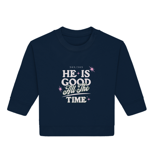 He is always good - Baby Organic Sweatshirt