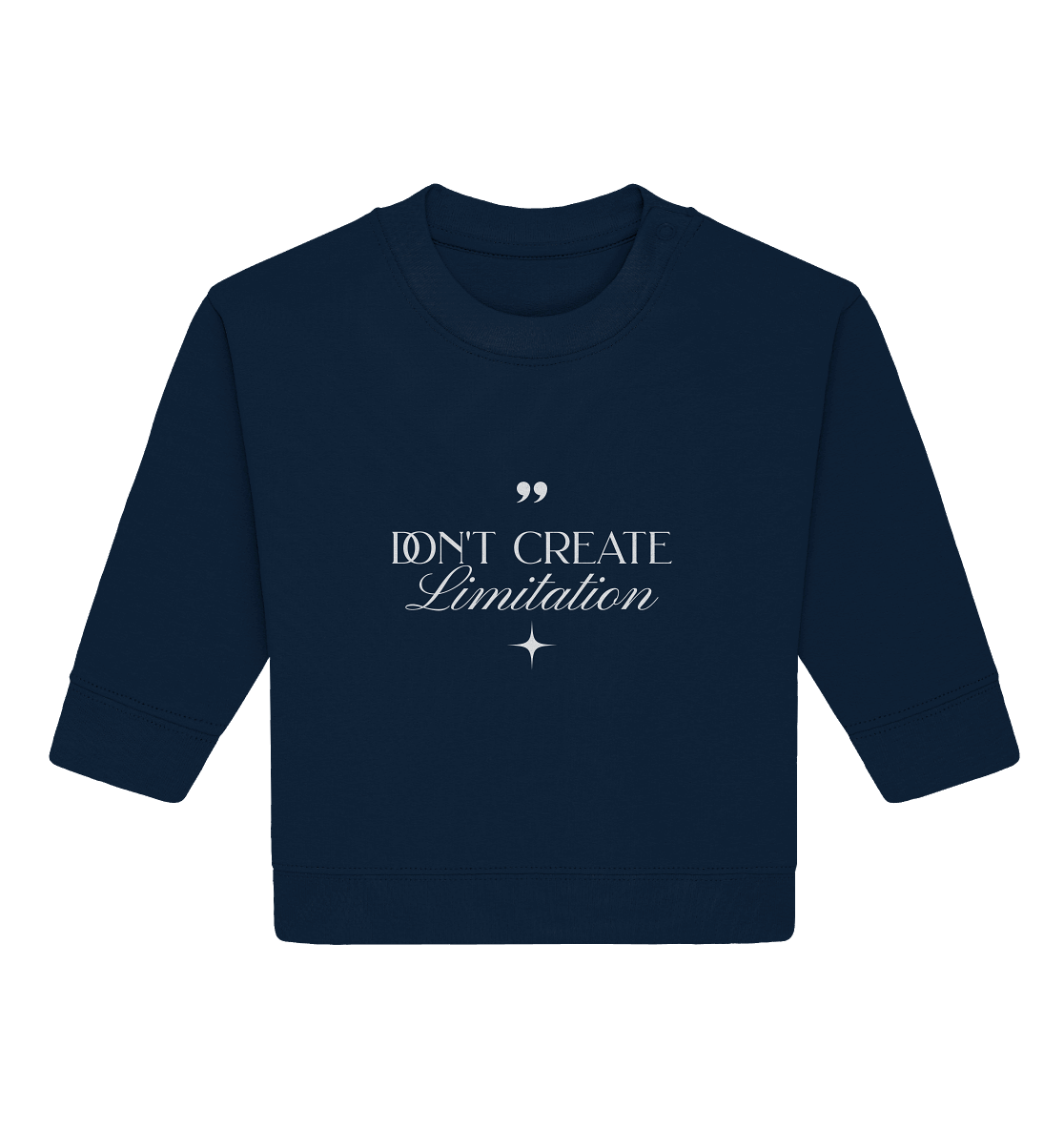 Don’t Create Limitations - Baby Organic Sweatshirt