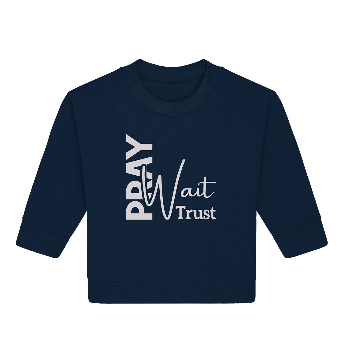 Pray. Wait. Trust. - Baby Organic Sweatshirt