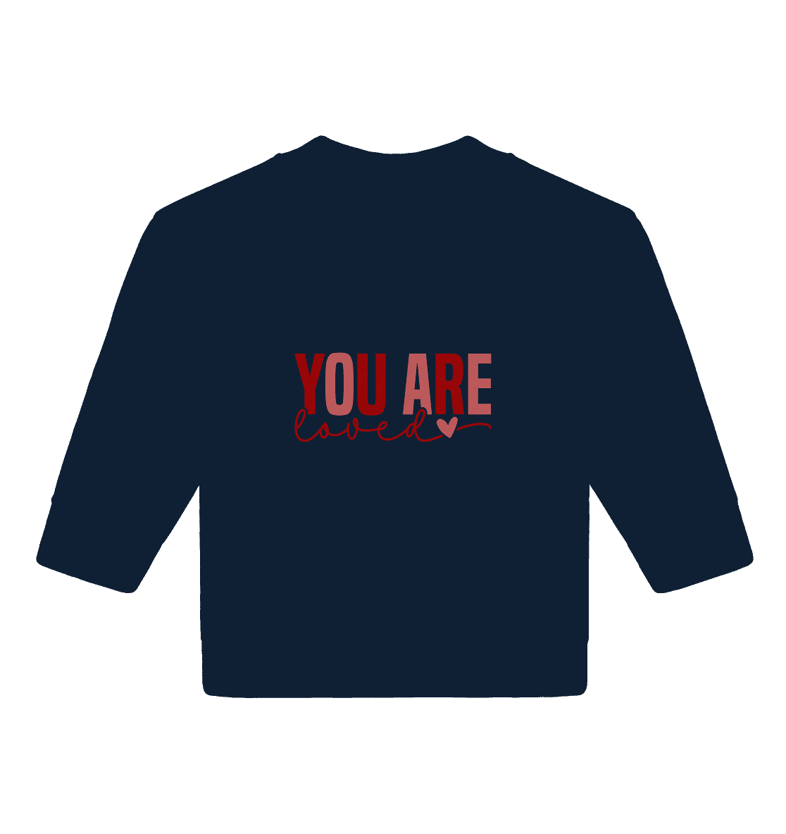 You Are Loved – Bedingungslos geliebt! - Baby Organic Sweatshirt