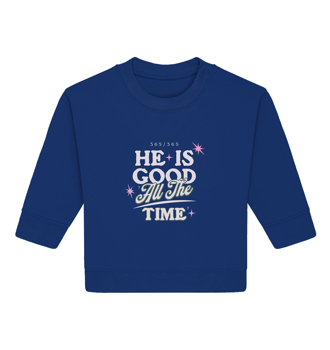 He is always good - Baby Organic Sweatshirt