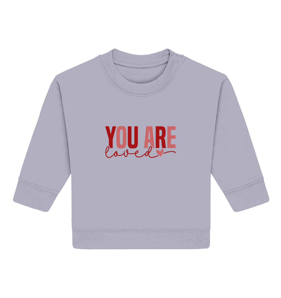 You Are Loved – Bedingungslos geliebt! - Baby Organic Sweatshirt