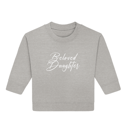 Beloved Daughter – Geliebte Tochter Gottes - Baby Organic Sweatshirt