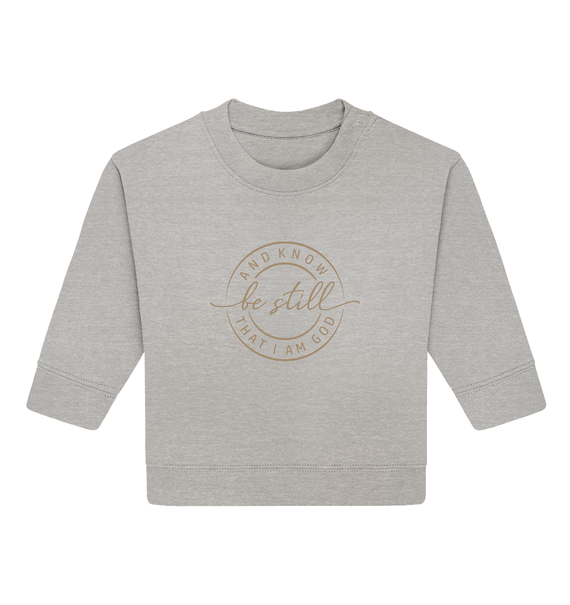 Sei still – und erkenne, dass ich Gott bin - Baby Organic Sweatshirt