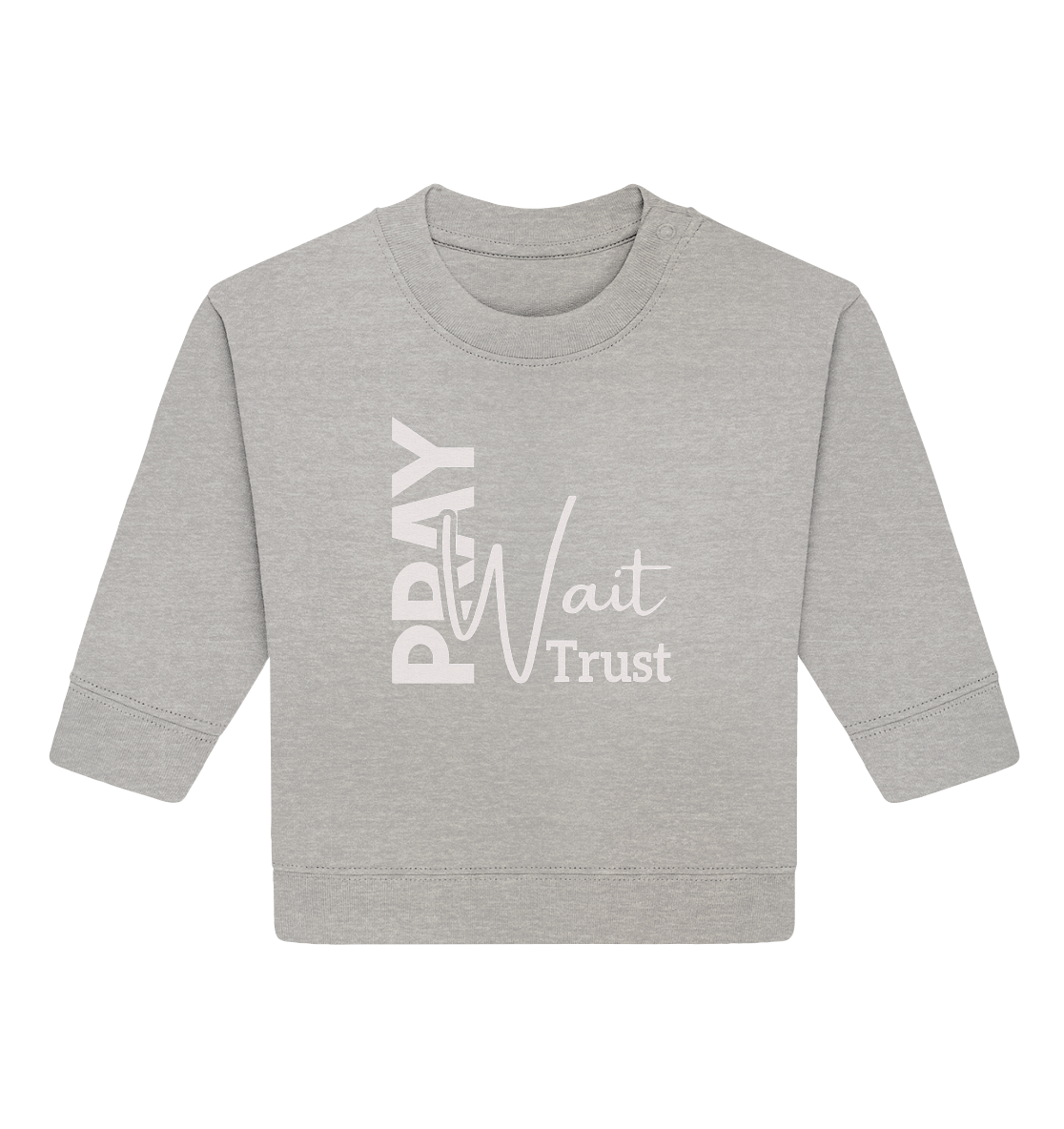 Pray. Wait. Trust. - Baby Organic Sweatshirt