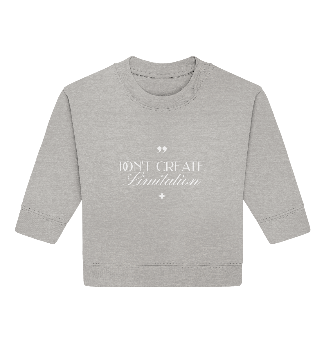 Don’t Create Limitations - Baby Organic Sweatshirt