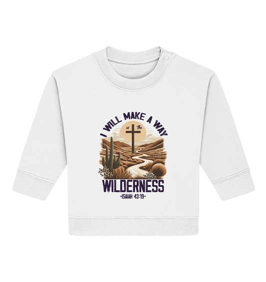 I Will Make a Way in the Wilderness – Isaiah 43:19 - Baby Organic Sweatshirt