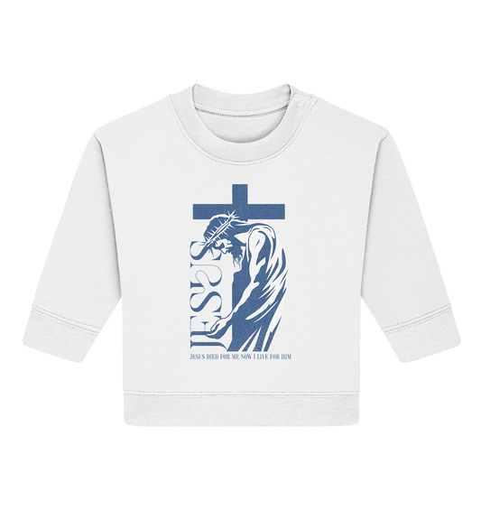 Live for Him - He died for me - Baby Organic Sweatshirt