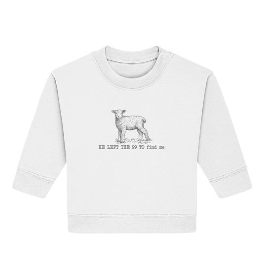 He Left the 99 to Find Me - Baby Organic Sweatshirt