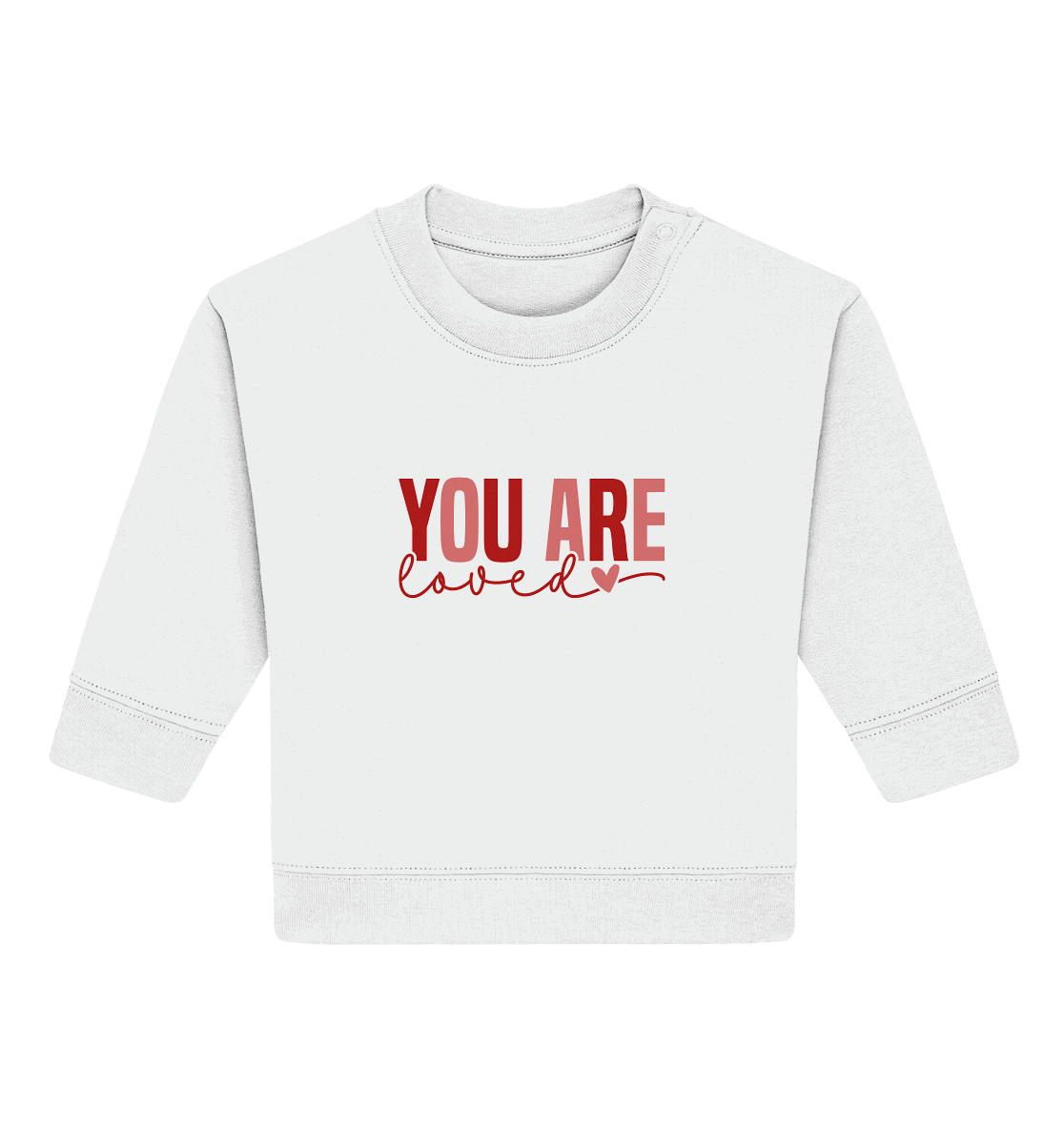 You Are Loved – Bedingungslos geliebt! - Baby Organic Sweatshirt