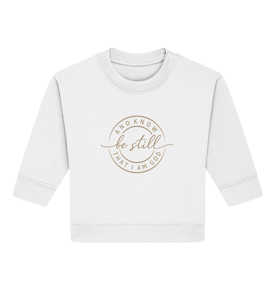 Sei still – und erkenne, dass ich Gott bin - Baby Organic Sweatshirt