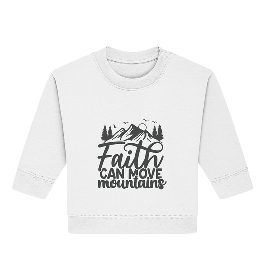 Faith Moves Mountains - Baby Organic Sweatshirt