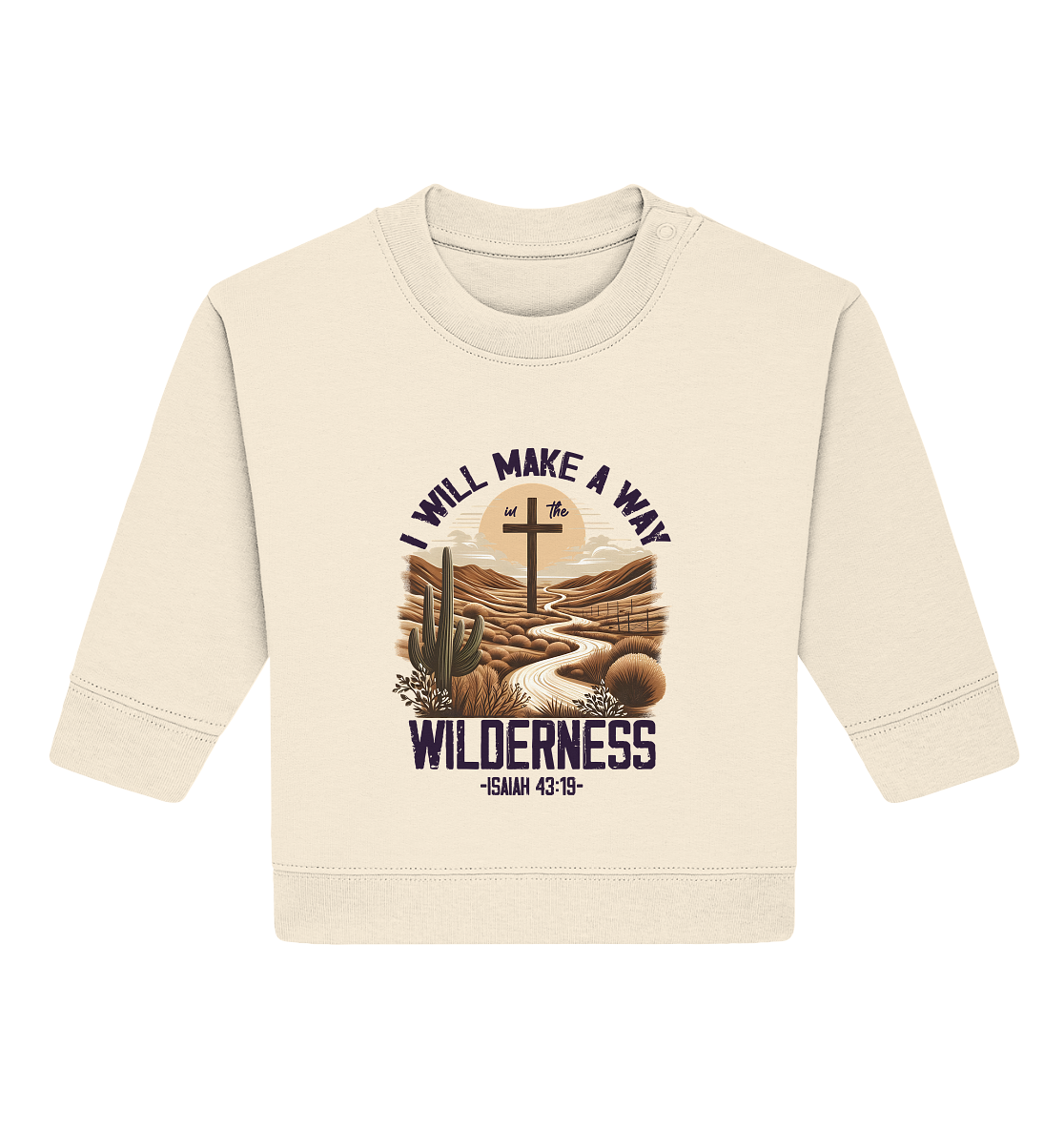 I Will Make a Way in the Wilderness – Isaiah 43:19 - Baby Organic Sweatshirt