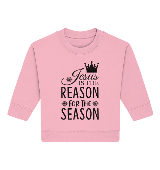 Jesus - The Reason for Christmas - Baby Organic Sweatshirt