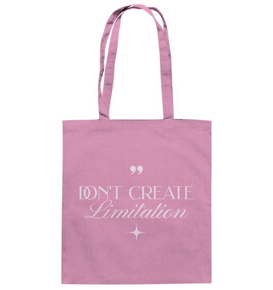 Don’t Create Limitations - Baumwolltasche