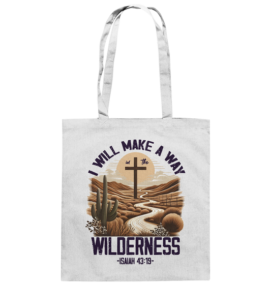 I Will Make a Way in the Wilderness – Isaiah 43:19 - Baumwolltasche