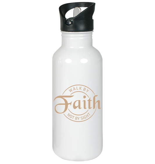 Walk by faith, not by sight - stainless steel drinking bottle