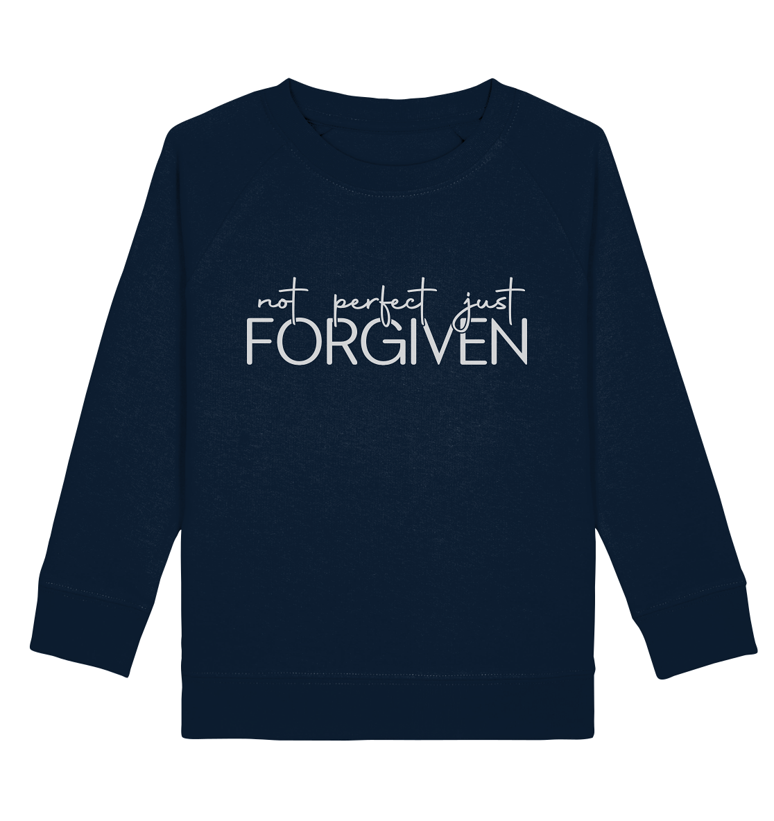 Not Perfect, Just Forgiven - Kids Organic Sweatshirt