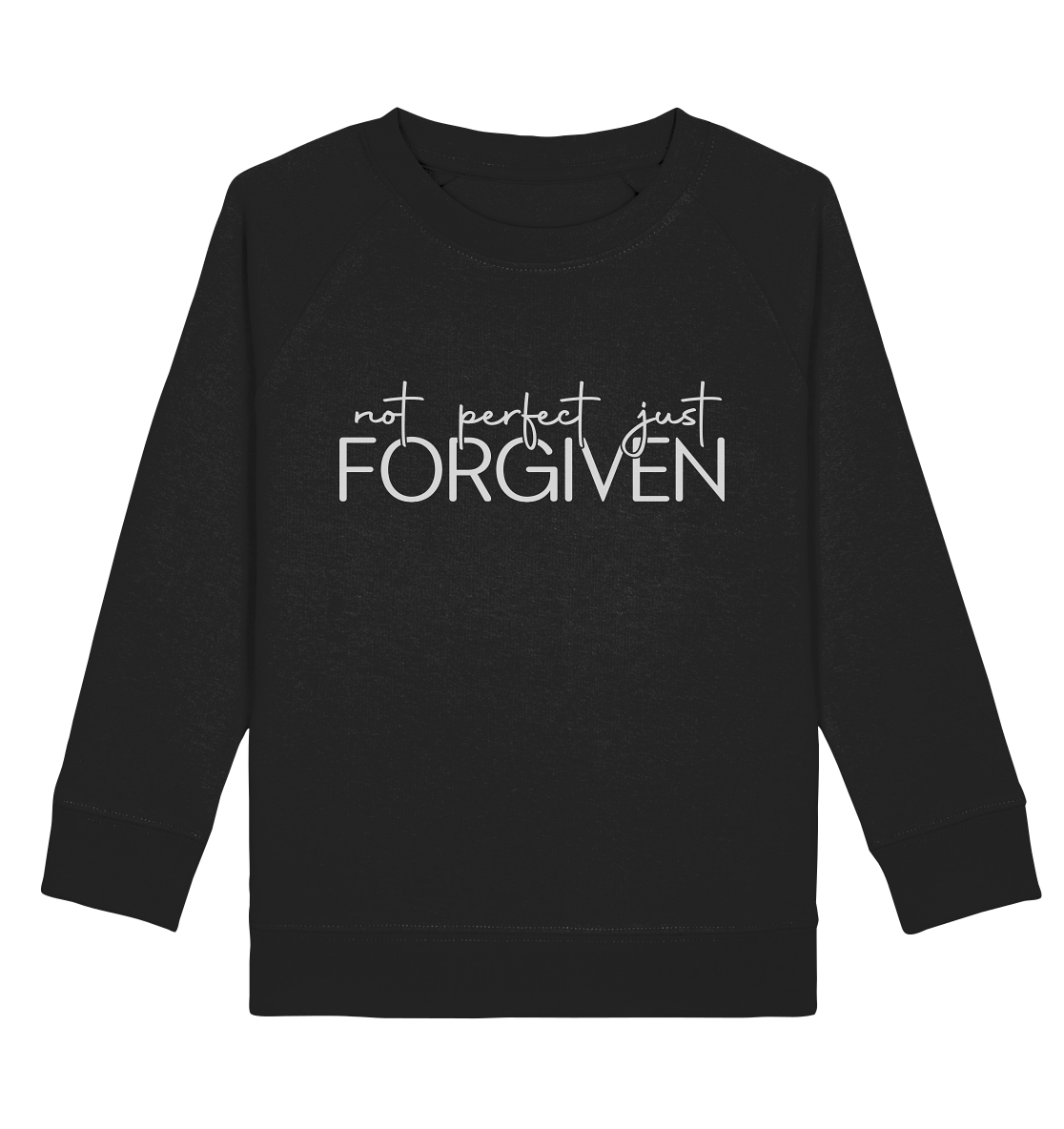 Not Perfect, Just Forgiven - Kids Organic Sweatshirt