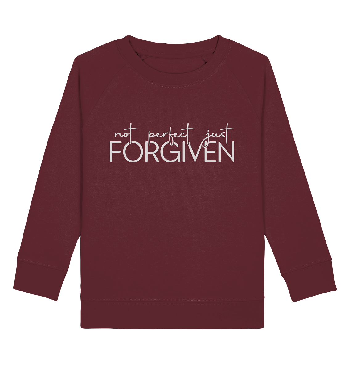 Not Perfect, Just Forgiven - Kids Organic Sweatshirt