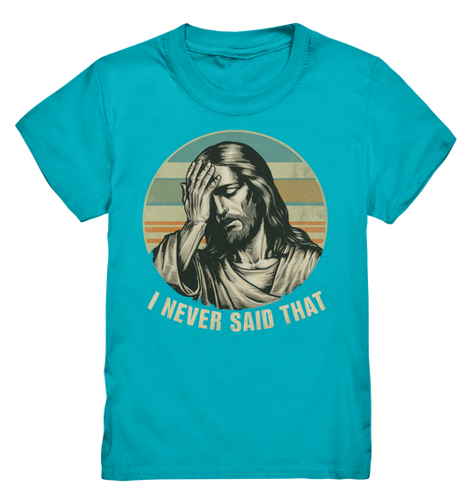 I Never Said That - Jesus - Kids Premium Shirt