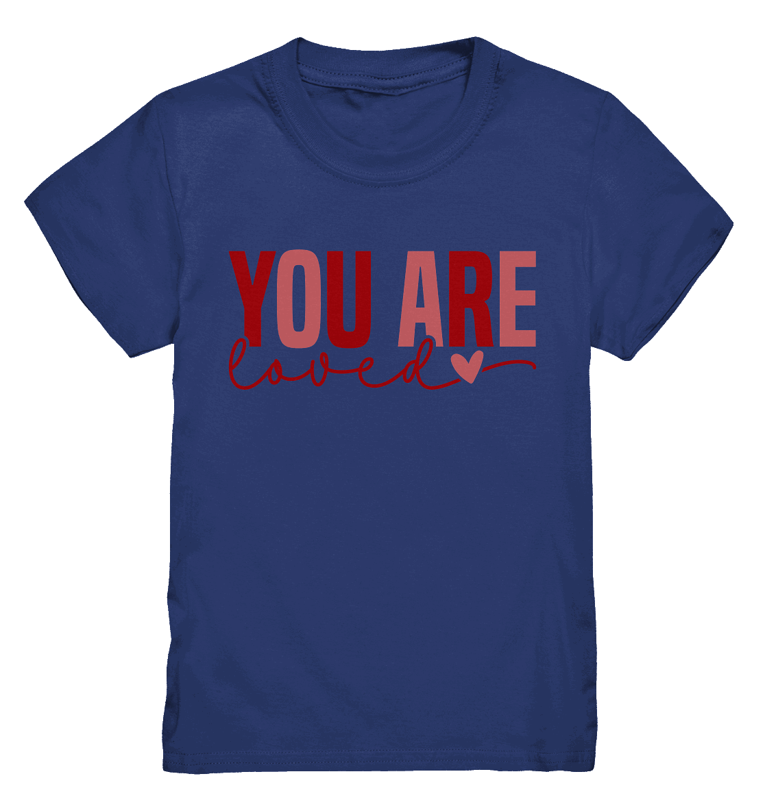 You Are Loved – Bedingungslos geliebt! - Kids Premium Shirt