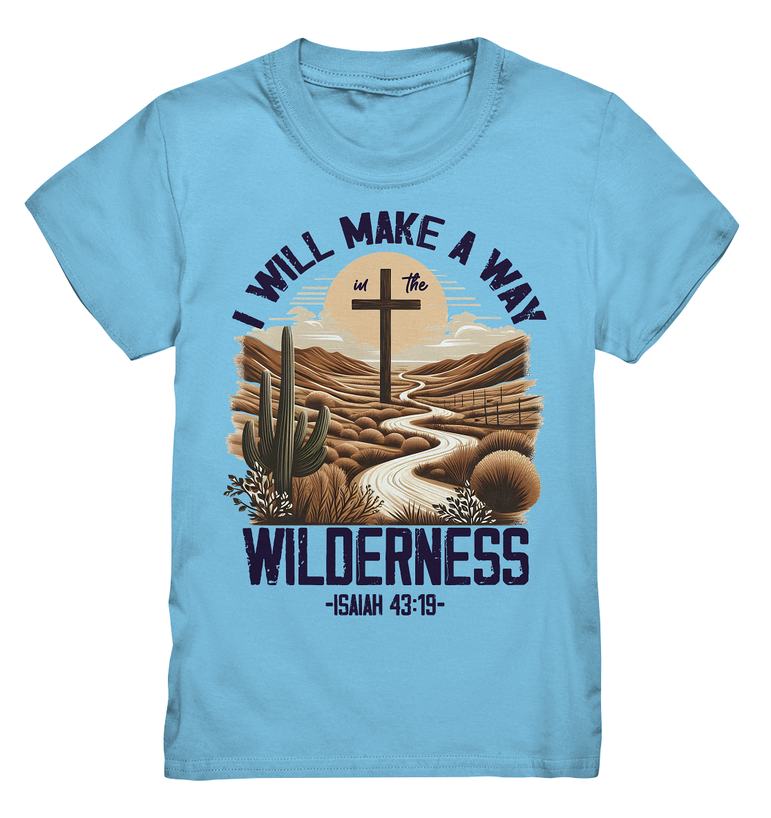 I Will Make a Way in the Wilderness – Isaiah 43:19 - Kids Premium Shirt