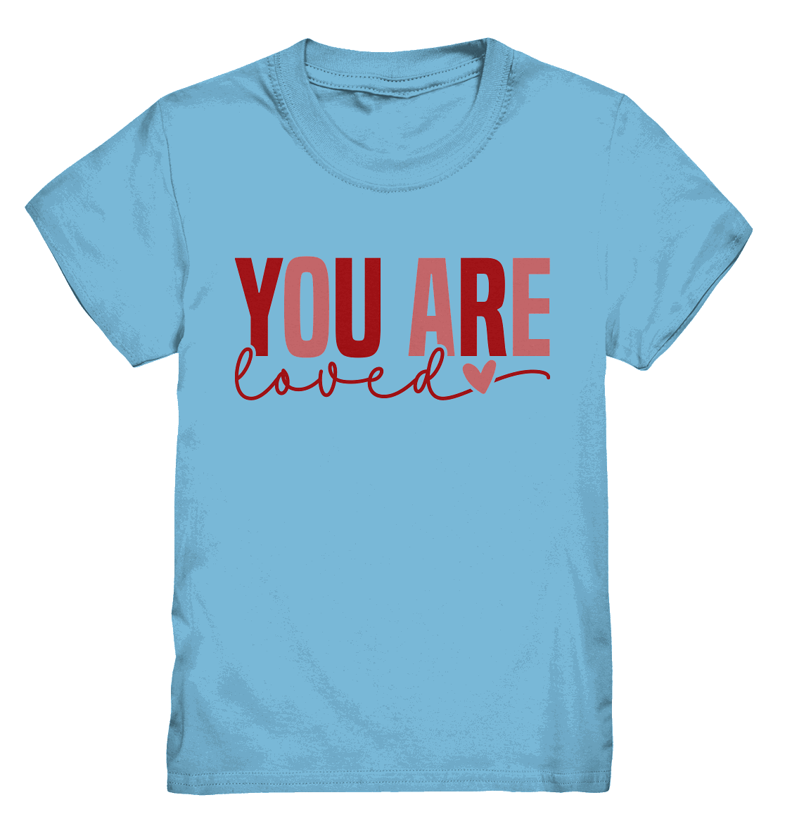 You Are Loved – Bedingungslos geliebt! - Kids Premium Shirt