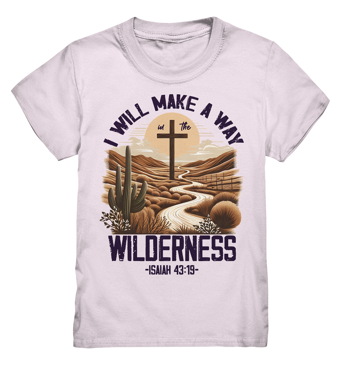 I Will Make a Way in the Wilderness – Isaiah 43:19 - Kids Premium Shirt