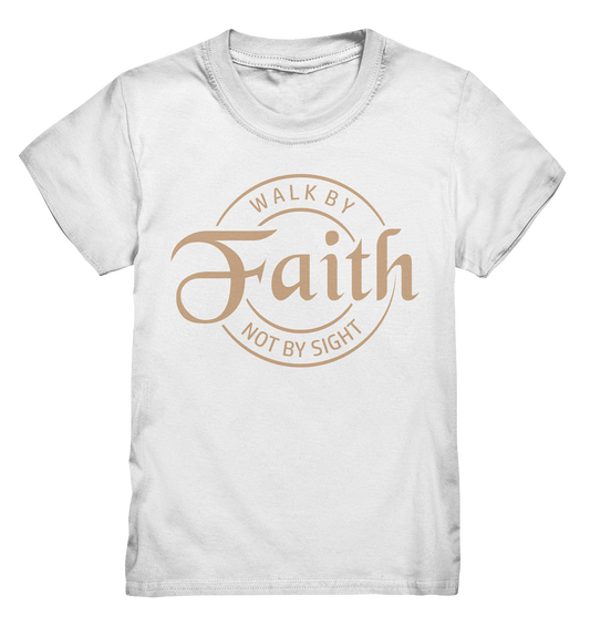 Walk by faith, not by sight - Kids Premium Shirt