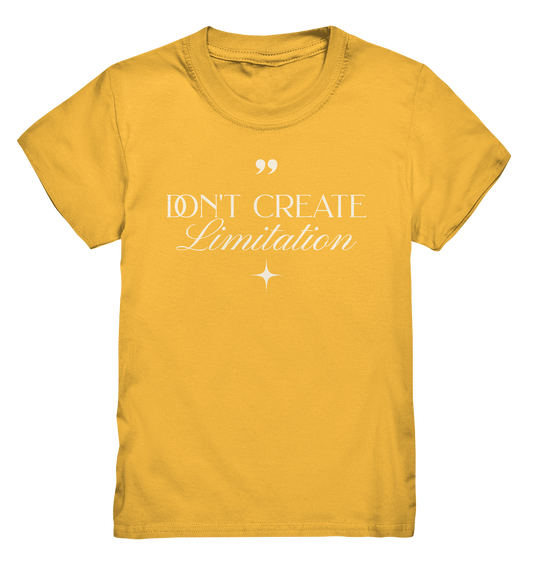 Don't Create Limitations - Kids Premium Shirt