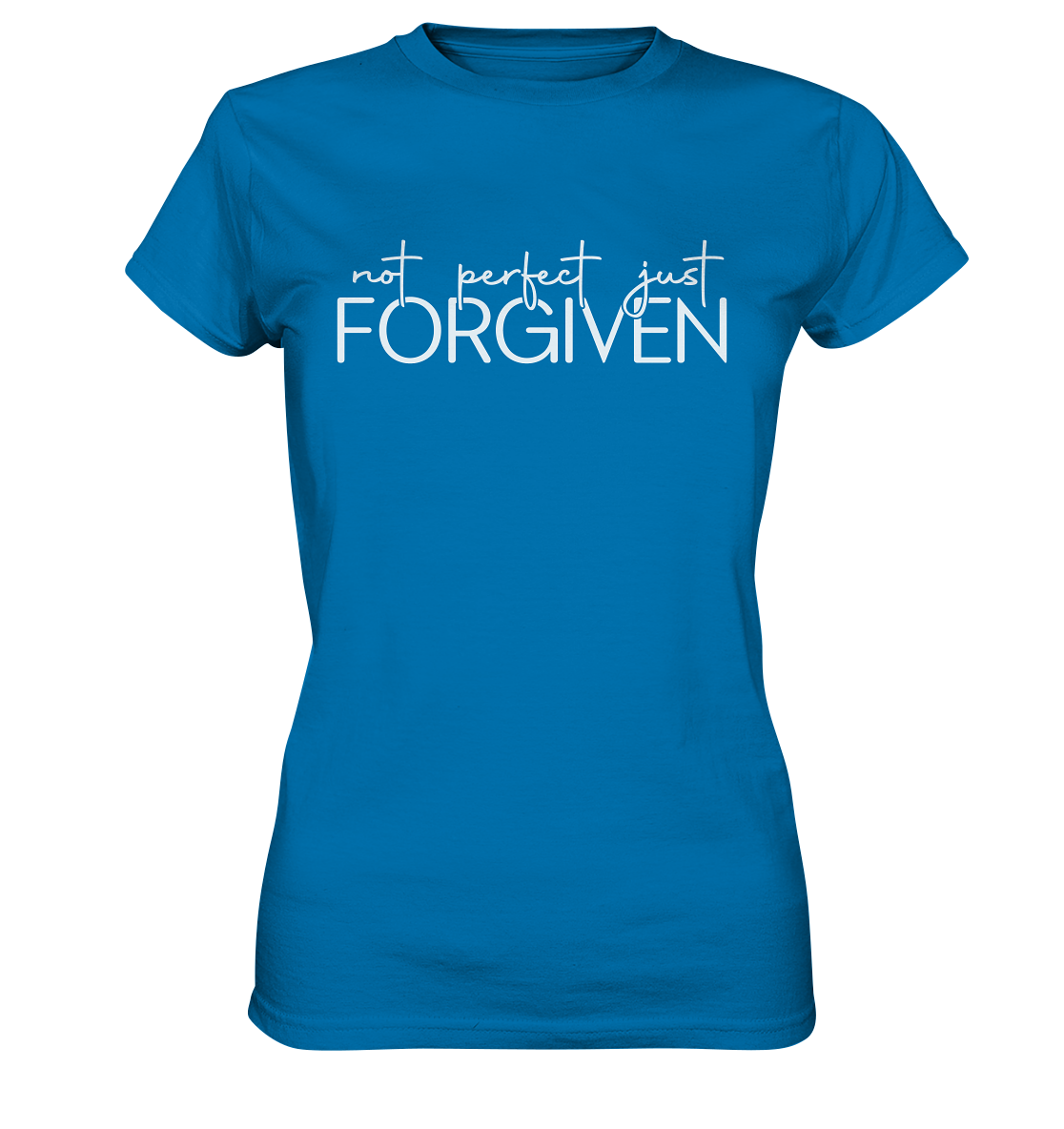 Not Perfect, Just Forgiven - Ladies Premium Shirt