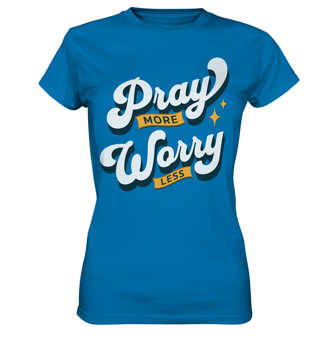 Pray more, worry less - Ladies Premium Shirt