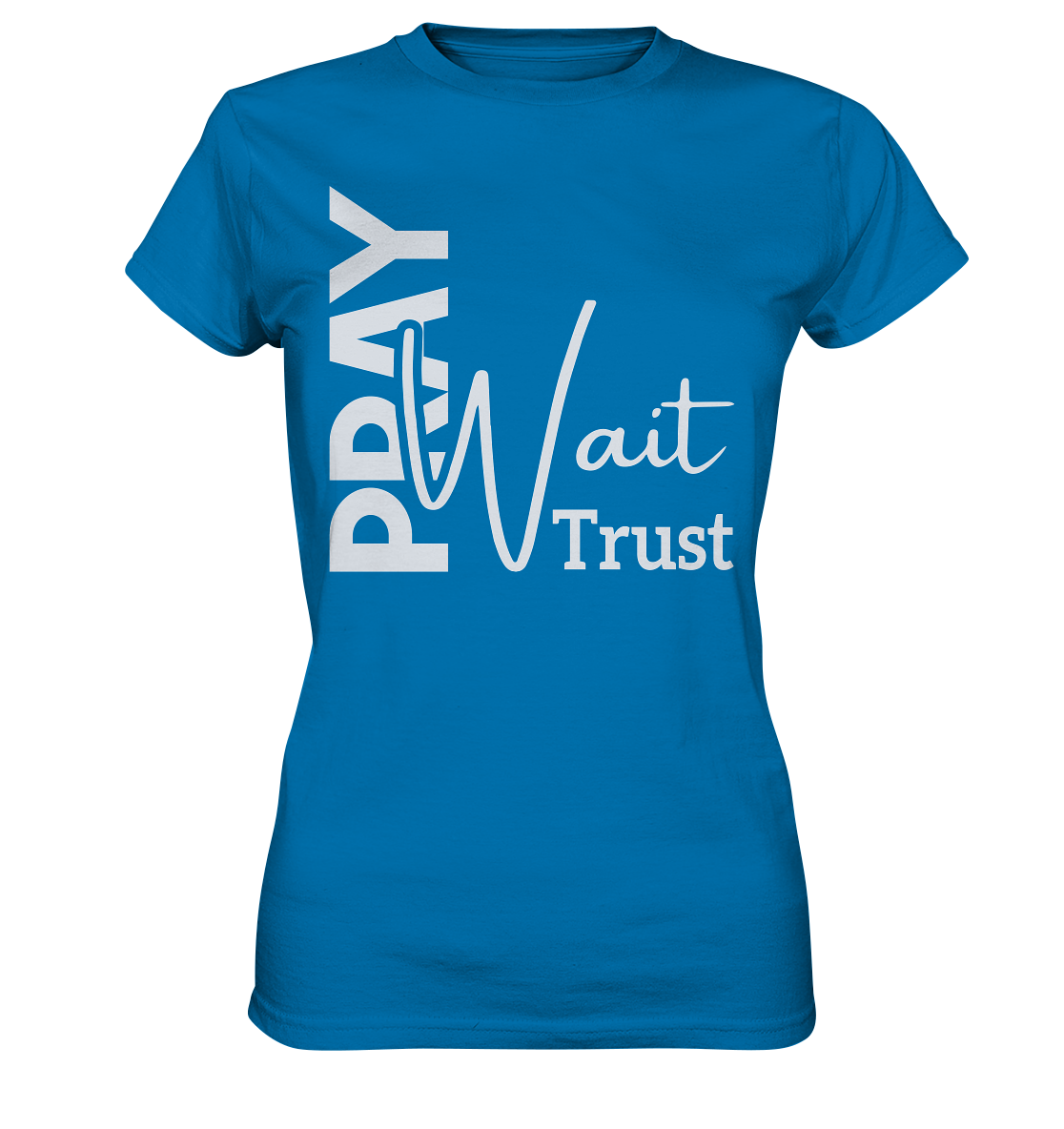 Pray. Wait. Trust. - Ladies premium shirt