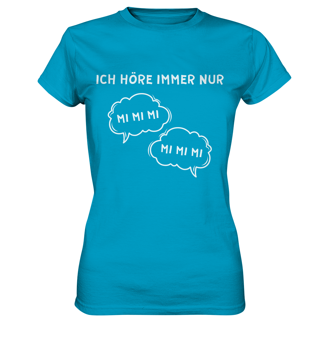 Ich höre immer nur mi mi mi - Ladies Premium Shirt