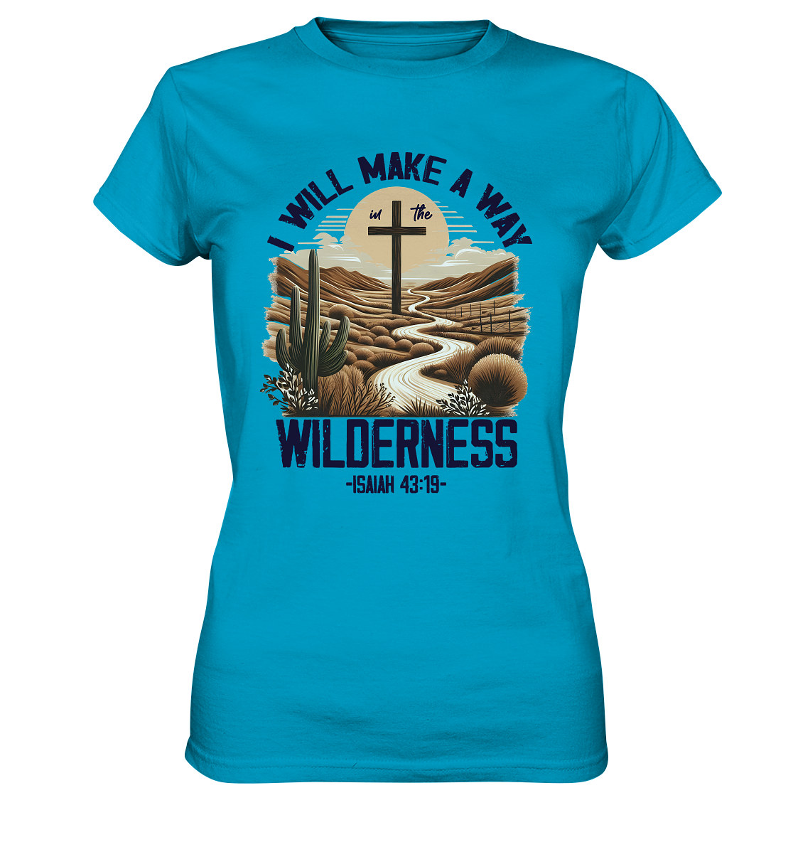 I Will Make a Way in the Wilderness – Isaiah 43:19 - Ladies Premium Shirt