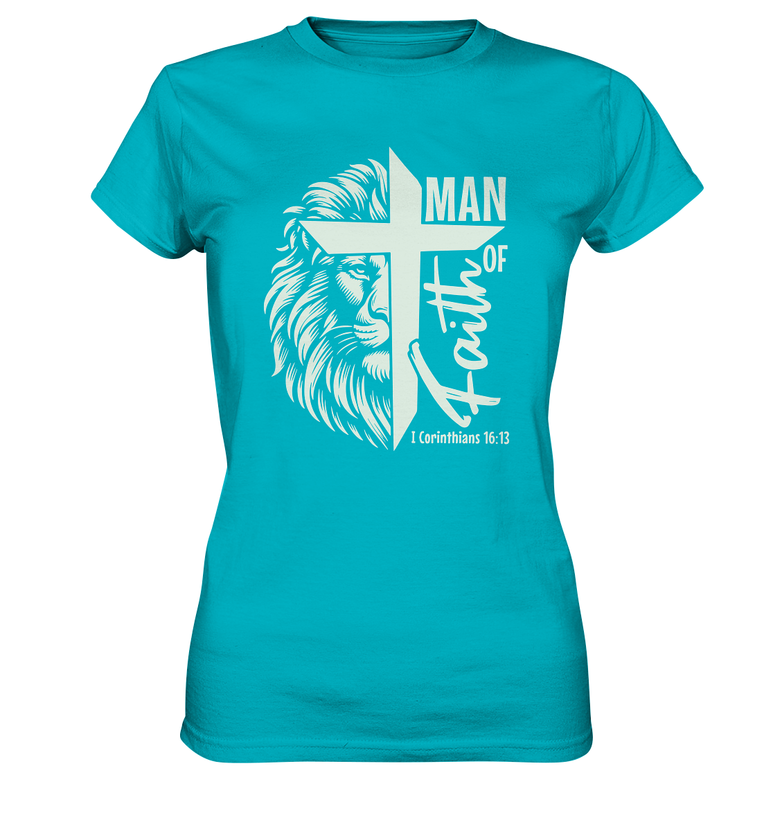 Man of Faith – 1. Corinthians 16:13 - Ladies Premium Shirt