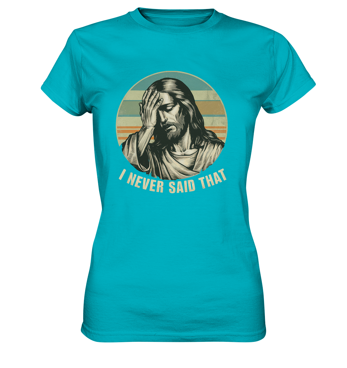 I Never Said That - Jesus - Ladies Premium Shirt