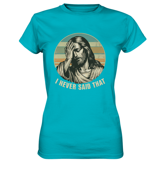 I Never Said That - Jesus - Ladies Premium Shirt