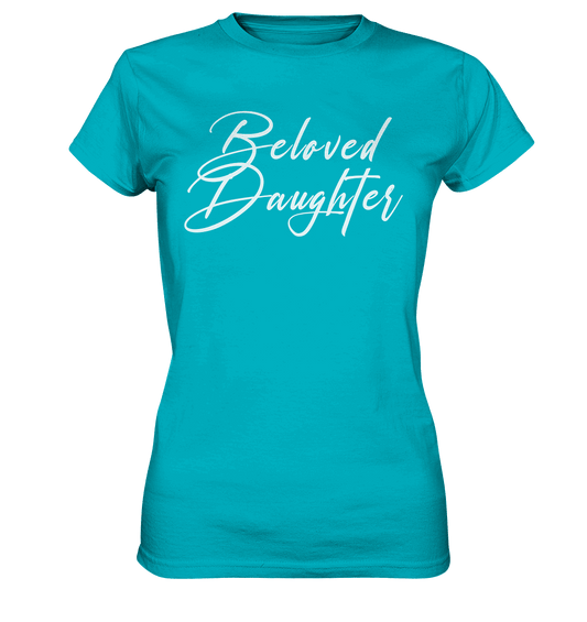 Beloved Daughter – Geliebte Tochter Gottes - Ladies Premium Shirt